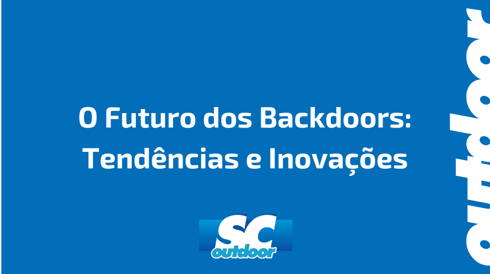 O Futuro dos Backdoors: Tendências e Inovações