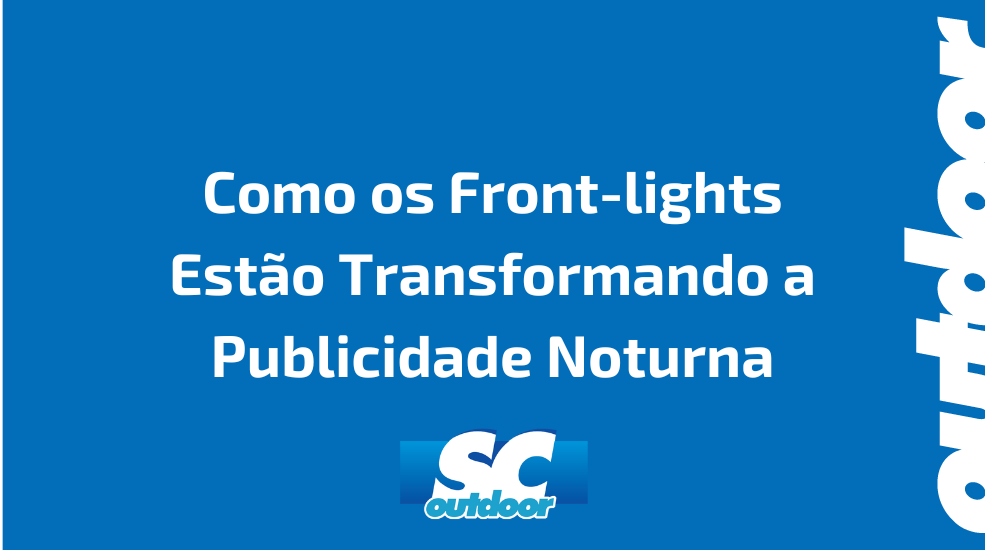 Como os Front-lights Estão Transformando a Publicidade Noturna