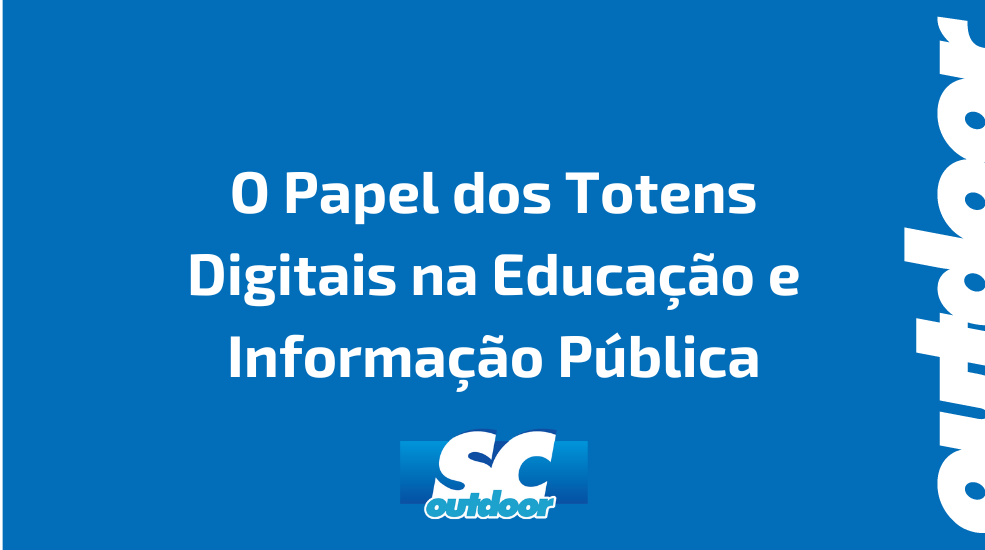 O Papel dos Totens Digitais na Educação e Informação Pública