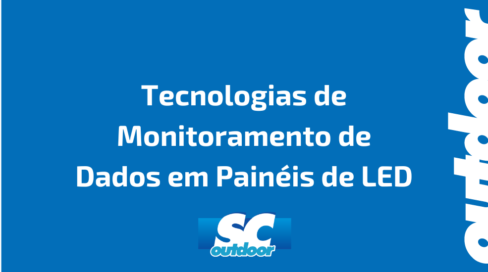 Tecnologias de Monitoramento de Dados em Painéis de LED