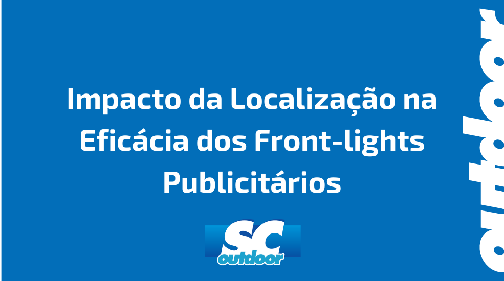 Impacto da Localização na Eficácia dos Front-lights Publicitários