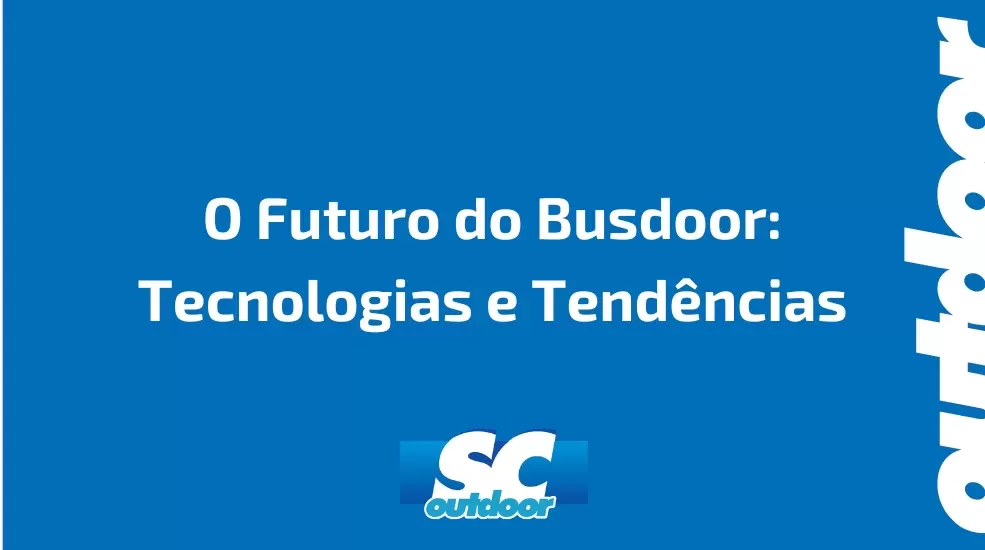 O Futuro do Busdoor: Tecnologias e Tendências