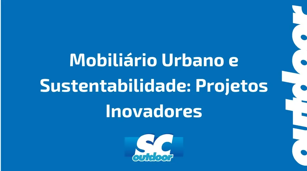 Mobiliário Urbano e Sustentabilidade: Projetos Inovadores