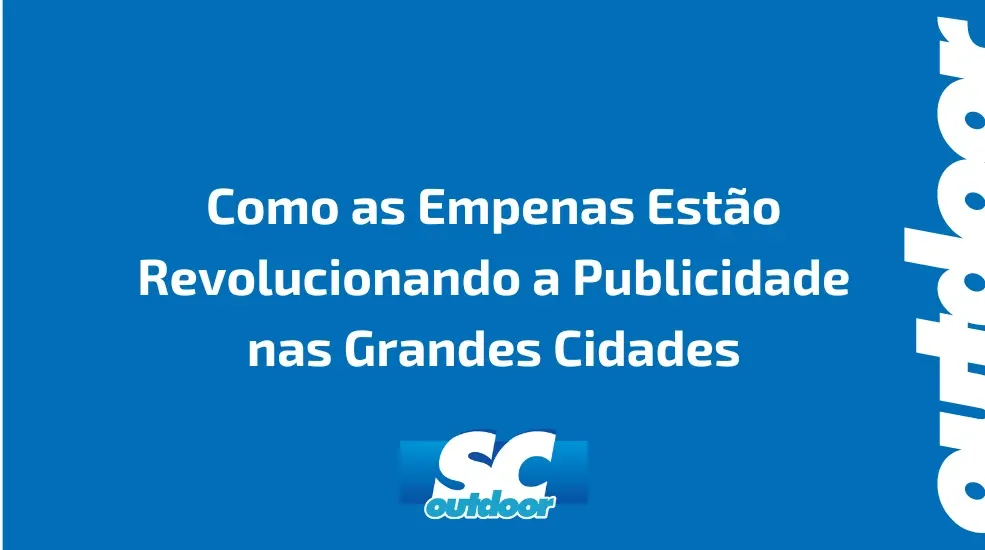 Como as Empenas Estão Revolucionando a Publicidade nas Grandes Cidades