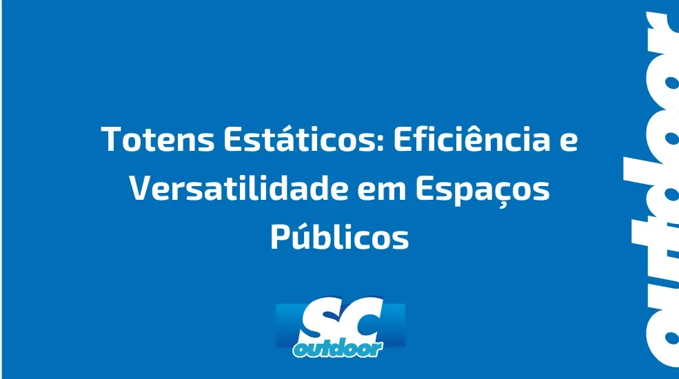 Totens Estáticos: Eficiência e Versatilidade em Espaços Públicos