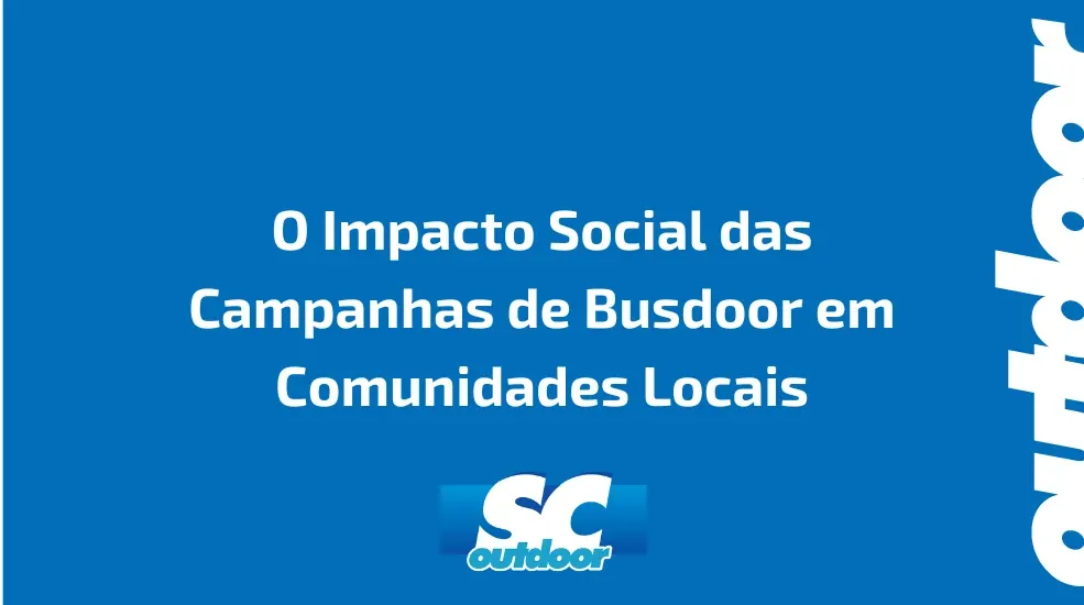 O Impacto Social das Campanhas de Busdoor em Comunidades Locais