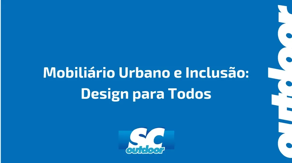 Mobiliário Urbano e Inclusão: Design para Todos