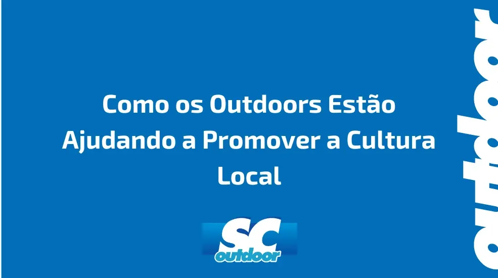 Como os Outdoors Estão Ajudando a Promover a Cultura Local