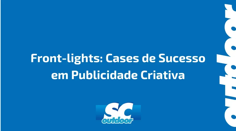 Front-lights: Cases de Sucesso em Publicidade Criativa