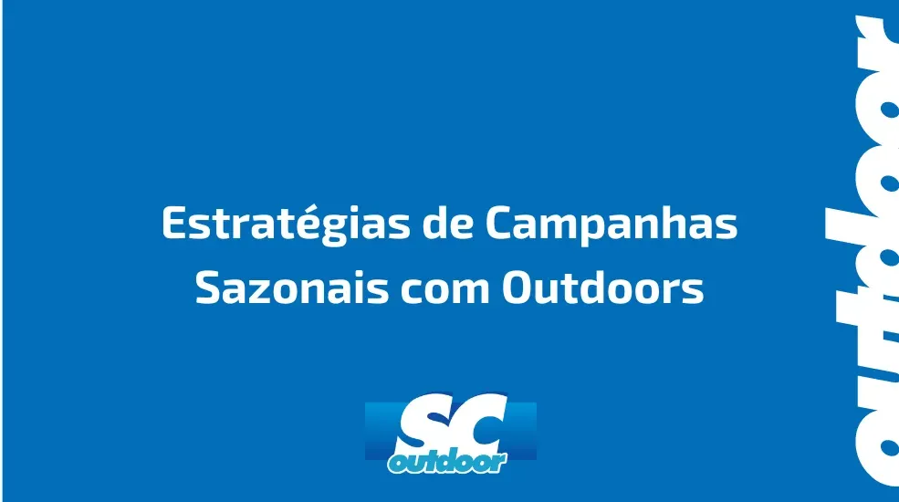 Estratégias de Campanhas Sazonais com Outdoors