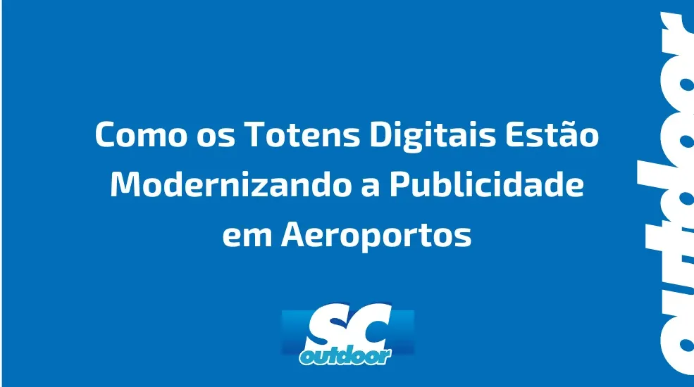 Como os Totens Digitais Estão Modernizando a Publicidade em Aeroportos