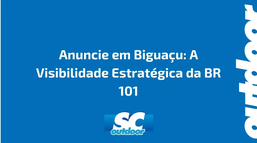 Anuncie em Biguaçu: A Visibilidade Estratégica da BR 101