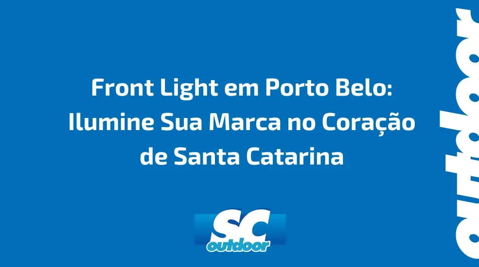 Front Light em Porto Belo: Ilumine Sua Marca no Coração de Santa Catarina