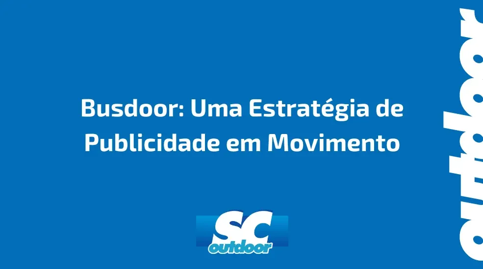 Busdoor: Uma Estratégia de Publicidade em Movimento