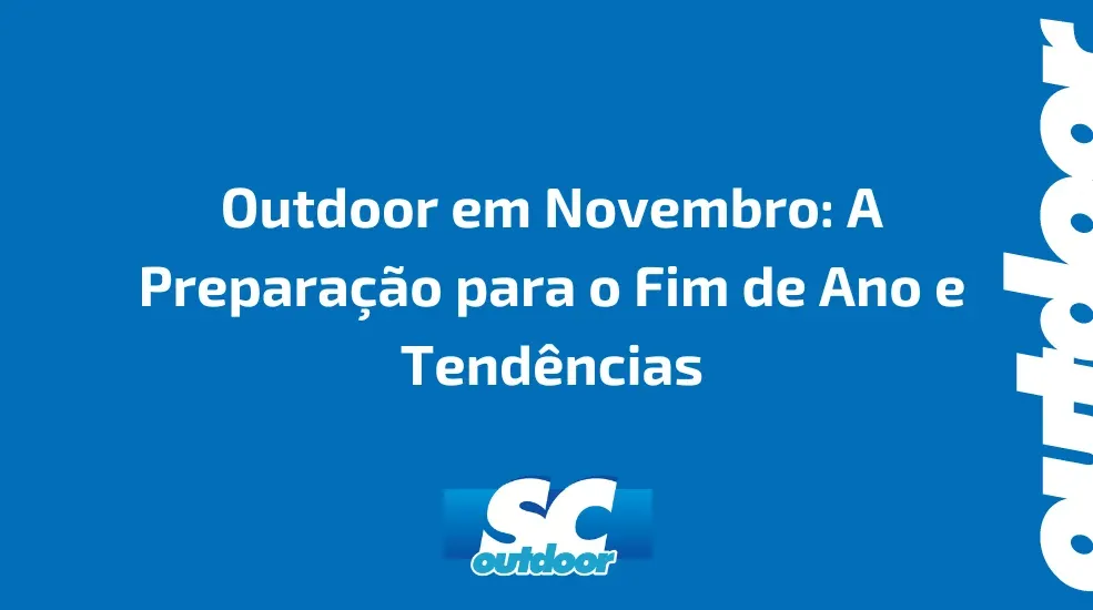 Outdoor em Novembro: A Preparação para o Fim de Ano e Tendências