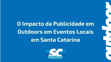 Ponto nº O Impacto da Publicidade em Outdoors em Eventos Locais em Santa Catarina