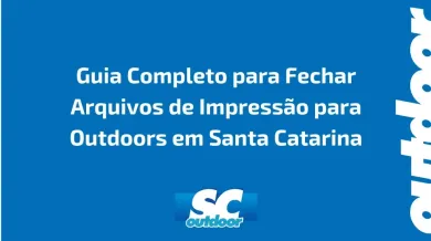 Ponto nº Guia Completo para Fechar Arquivos de Impressão para Outdoors em Santa Catarina