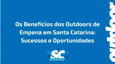 Ponto nº Os Benefícios dos Outdoors de Empena em Santa Catarina: Sucessos e Oportunidades