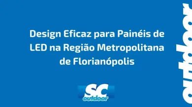 Ponto nº Design Eficaz para Painéis de LED na Região Metropolitana de Florianópolis