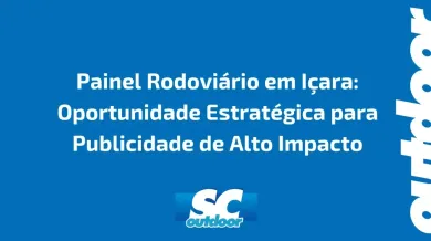 Ponto nº Painel Rodoviário em Içara: Oportunidade Estratégica para Publicidade de Alto Impacto