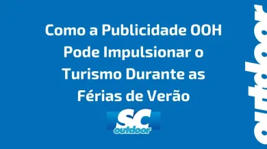 Ponto nº Como a Publicidade OOH Pode Impulsionar o Turismo Durante as Férias de Verão em Santa Catarina