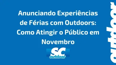 Ponto nº Anunciando Experiências de Férias com Outdoors: Como Atingir o Público em Novembro