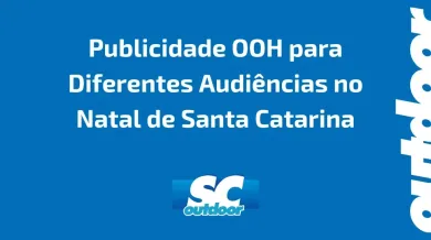 Ponto nº Como Personalizar Campanhas de Publicidade OOH para Diferentes Audiências no Natal de Santa Catarina