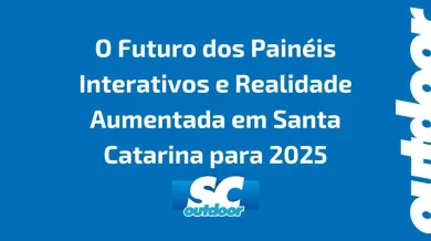 Ponto nº O Futuro dos Painéis Interativos e Realidade Aumentada em Santa Catarina para 2025