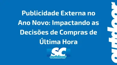 Ponto nº Publicidade Externa no Ano Novo: Impactando as Decisões de Compras de Última Hora