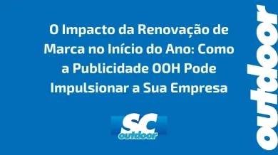 Ponto nº O Impacto da Renovação de Marca no Início do Ano: Como a Publicidade OOH Pode Impulsionar a Sua Empresa