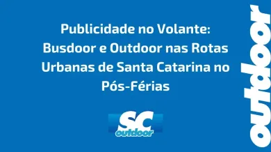 Ponto nº Publicidade no Volante: Busdoor e Outdoor nas Rotas Urbanas de Santa Catarina no Pós-Férias