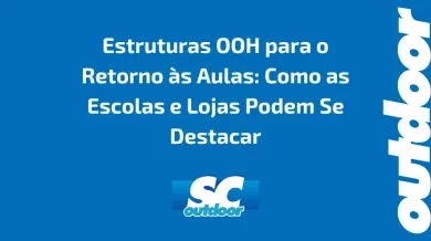 Ponto nº Estruturas OOH para o Retorno às Aulas: Como as Escolas e Lojas Podem Se Destacar