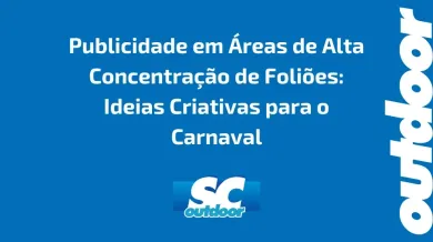 Ponto nº Publicidade em Áreas de Alta Concentração de Foliões: Ideias Criativas para o Carnaval